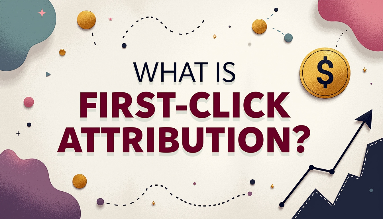 What Is First-Click Attribution?